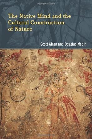 the native mind and the cultural construction of nature 1st edition scott atran ,douglas l medin 0262134896,