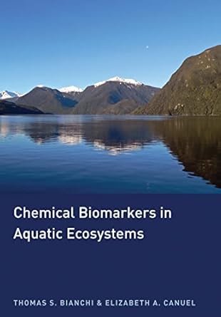 chemical biomarkers in aquatic ecosystems 1st edition thomas s bianchi ,elizabeth a canuel 0691134146,
