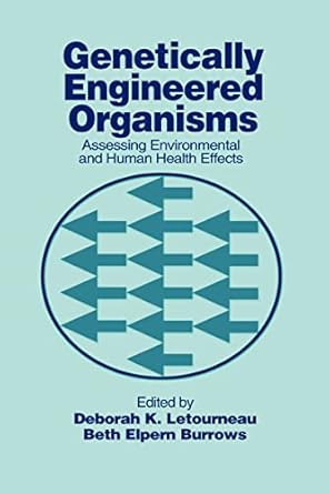 genetically engineered organisms assessing environmental and human health effects 1st edition deborah k