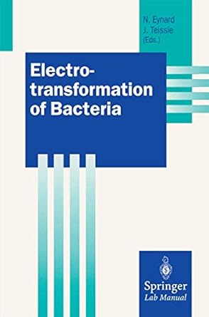 electrotransformation of bacteria 1st edition natalie eynard ,justin teissie 354066680x, 978-3540666806