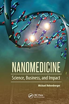 nanomedicine science business and impact 1st edition michael hehenberger 9814613762, 978-9814613767