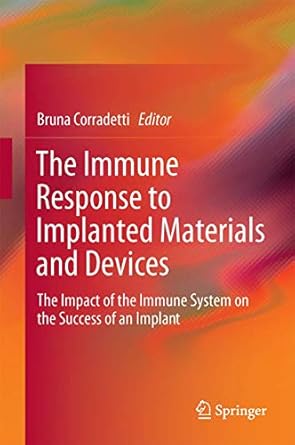 the immune response to implanted materials and devices the impact of the immune system on the success of an