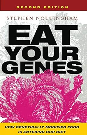 eat your genes how genetically modified food is entering our diet 1st edition stephen nottingham 1842773461,