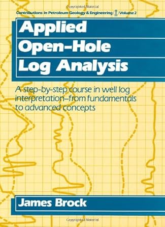 contributions in petroleum geology and engineering volume 2 applied open hole log analysis 1st edition james