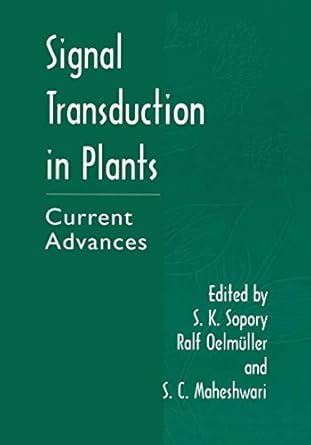 signal transduction in plants current advances 1st edition s k sopory ,ralf oelmuller ,s c maheswari