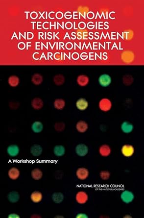 toxicogenomic technologies and risk assessment of environmental carcinogens a workshop summary 1st edition