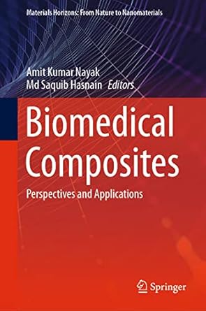 biomedical composites perspectives and applications 1st edition amit kumar nayak ,md saquib hasnain