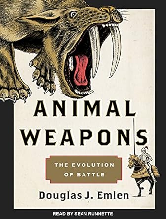 animal weapons the evolution of battle 1st edition douglas j emlen ,sean runnette 1494502577, 978-1494502577