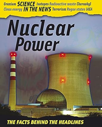 nuclear power 1st edition chris oxlade 0749682698, 978-0749682699