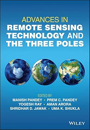 advances in remote sensing technology and the three poles 1st edition manish pandey ,prem c pandey ,yogesh