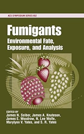 fumigants environmental fate exposure and analysis 1st edition james n seiber ,james a knuteson ,james e