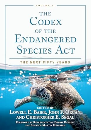 the codex of the endangered species act volume ii the next fifty years 1st edition lowell e baier ,john f