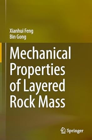 mechanical properties of layered rock mass 1st edition xianhui feng ,bin gong 9819651417, 978-9819651412
