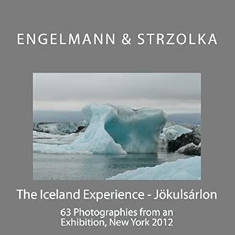 the iceland experience jokulsarlon catalogue of an exhibition 1st edition rainer p strzolka ,susanne