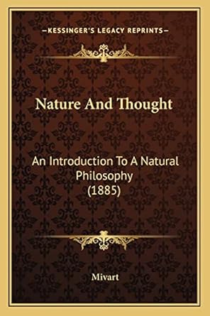 nature and thought an introduction to a natural philosophy 1st edition st george mivart 1164888358,
