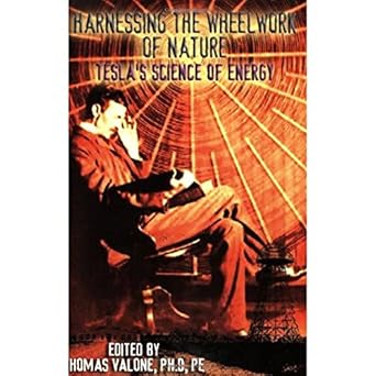 harnessing the wheelwork of nature teslas science of energy 1st edition thomas valone 1931882045,