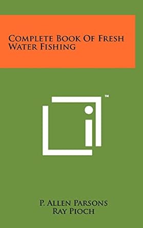 complete book of fresh water fishing 1st edition p allen parsons ,ray pioch ,ray bergman 1258024683,