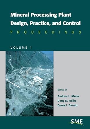 mineral processing plant design practice and control 1st edition andrew l mular ,derek j barratt ,doug n