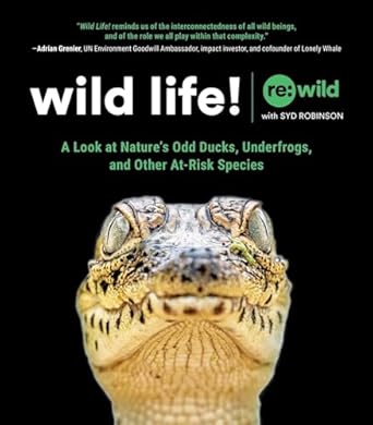 wild life a look at natures odd ducks underfrogs and other at risk species 1st edition re wild ,syd robinson
