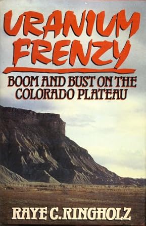 uranium frenzy boom and bust on the colorado plateau 1st edition raye carleson ringholz 0393026442,