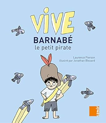 vive barnabe le petit pirate 1st edition laurence pierson ,jonathan blezard 6144431837, 978-6144431832