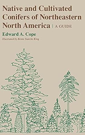native and cultivated conifers of northeastern north america a guide 1st edition edward a cope ,bente starcke
