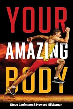 your amazing body 1st edition steve laufmann ,howard glicksman 163712077x, 978-1637120774