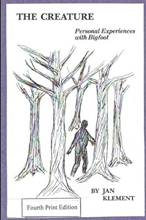 the creature personal experiences with bigfoot fourth printing 1st edition jan klement ,john tomikel