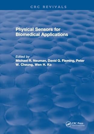 physical sensors for biomedical applications 1st edition michael r neuman 1315896532, 978-1315896533