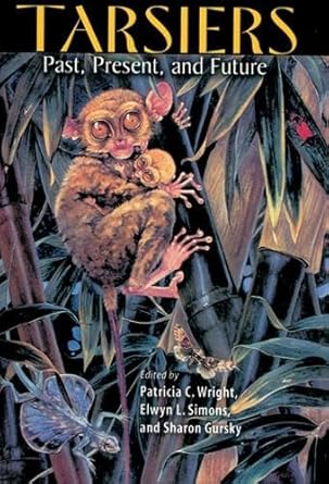 tarsiers past present and future 1st edition patricia c wright ,elwyn l simons ,sharon gursky doyen
