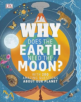 why does the earth need the moon 1st edition d k publishing 024135837x, 978-0241358375
