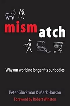 mismatch why our world no longer fits our bodies 1st edition peter gluckman ,mark hanson 0192806831,