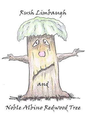 rush limbaugh and noble albino redwood tree 1st edition richard mays ,darin lucas 1500352705, 978-1500352707