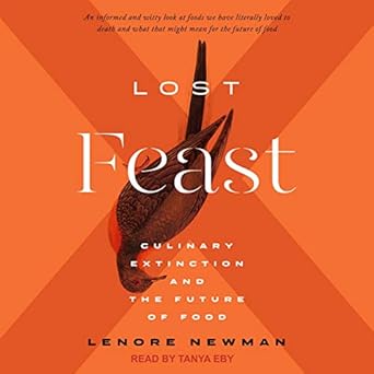 lost feast culinary extinction and the future of food 1st edition lenore newman ,tanya eby 1665204737,
