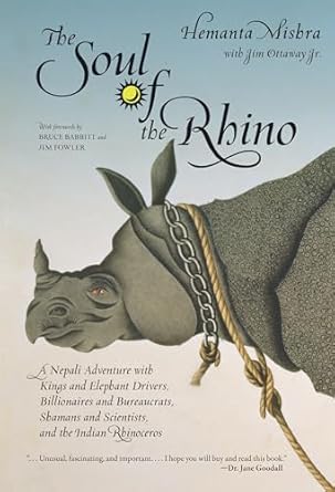the soul of the rhino a nepali adventure with kings and elephant drivers billionaires and bureaucrats shamans