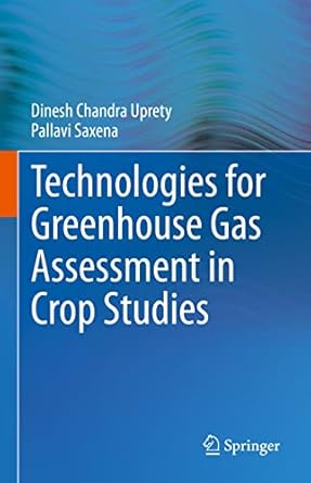 technologies for green house gas assessment in crop studies 1st edition dinesh chandra uprety ,pallavi saxena