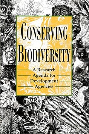 conserving biodiversity a research agenda for development agencies 1st edition national research council
