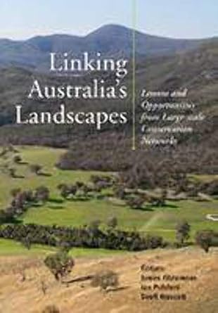linking australias landscapes op lessons and opportunities from large scale conservation networks 1st edition