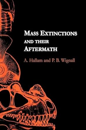 mass extinctions and their aftermath 1st edition a hallam ,p b wignall 0198549164, 978-0198549161