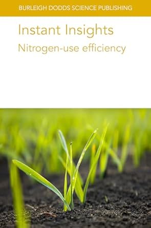 instant insights nitrogen use efficiency 1st edition various authors ,prof j f angus ,samantha earl goulet