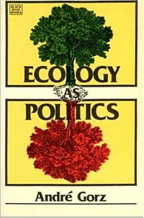 ecology as politics 1st edition andre gorz 0919618715, 978-0919618718