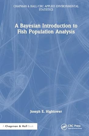 a bayesian introduction to fish population analysis 1st edition joseph e hightower 1032833556, 978-1032833552