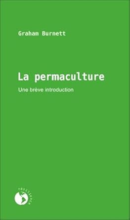 la permaculture une breve introduction 1st edition graham burnett ,stephane groleau 2897190604, 978-2897190606