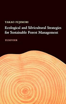 ecological and silvicultural strategies for sustainable forest management 1st edition t fujimori 0444505342,