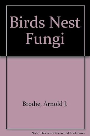 the birds nest fungi 1st edition harold johnston brodie 0802053076, 978-0802053077