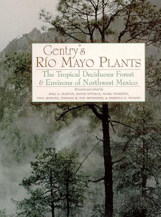gentrys rio mayo plants the tropical deciduous forest and environs of northwest mexico 1st edition paul s