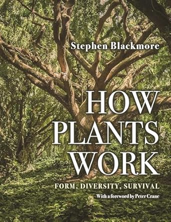 how plants work form diversity survival 1st edition stephen blackmore ,peter crane 069117749x, 978-0691177496