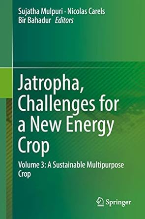 jatropha challenges for a new energy crop volume 3 a sustainable multipurpose crop 1st edition sujatha