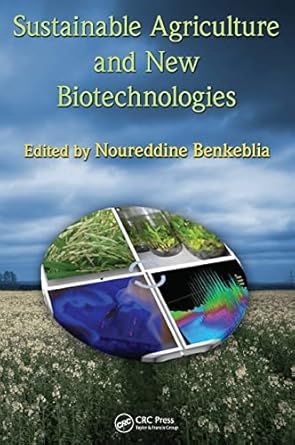 sustainable agriculture and new biotechnologies 1st edition noureddine benkeblia 1439825041, 978-1439825044