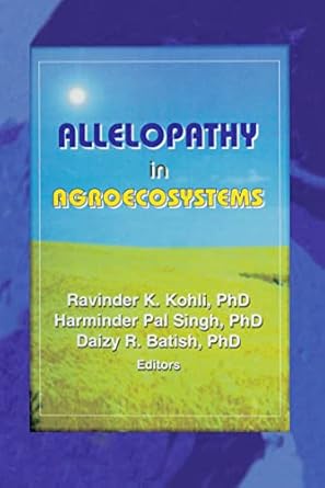 allelopathy in agroecosystems 1st edition ravinder kumar kohli ,harminder pal singh ,daizy rani batish